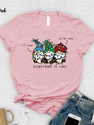 Its Fine Were Fine Everything Is Fine Shirt Unique Holiday Gift Funny Holiday Shirt Christmas Gnomes Holiday Pajamas Ugly Christmas Shirt Unique revetee 5