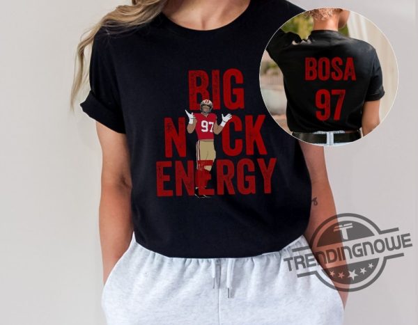 Nick Bosa Shirt Big Nick Energy Shirt Bosa 97 SF Football T Shirt San Francisco T Shirt trendingnowe.com 1