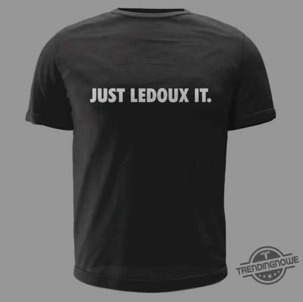 Just Ledoux It Shirt Just Ledoux It T Shirt Sweatshirt Hoodie trendingnowe.com 1