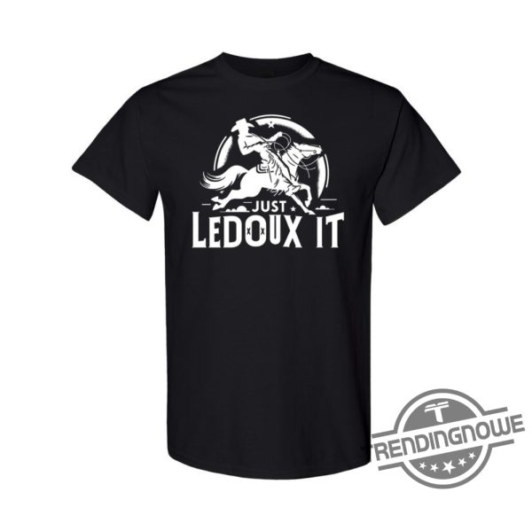 Just Ledoux It Shirt Just Ledoux It Tee Just Ledoux It T Shirt Just Ledoux It Gift Cowboy Whiskey Rodeo Wine Lover Rodeo Shirt trendingnowe.com 2