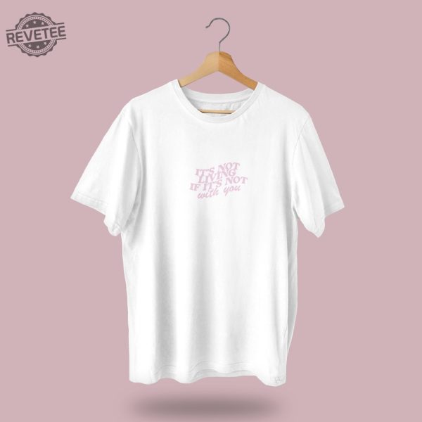 The 1975 Its Not Living If Its Not With You T Shirt Merch Lyrics T Shirt Matty Healy Band Tshirt Clothing Oversized T Shirt Unique revetee 2