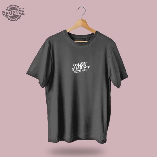 The 1975 Its Not Living If Its Not With You T Shirt Merch Lyrics T Shirt Matty Healy Band Tshirt Clothing Oversized T Shirt Unique revetee 3