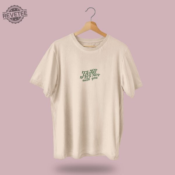 The 1975 Its Not Living If Its Not With You T Shirt Merch Lyrics T Shirt Matty Healy Band Tshirt Clothing Oversized T Shirt Unique revetee 4