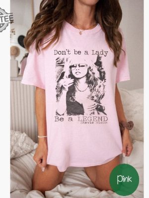 Dont Be A Lady Be A Legend Stevie Nicks Shirt Stevie Nicks Shirt Stevie Nicks Stevie Nicks Gift Stevie Nicks Stevie Nicks Print Unique revetee 2