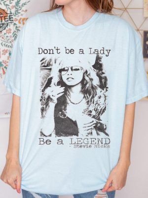 Dont Be A Lady Be A Legend Stevie Nicks Shirt Stevie Nicks Shirt Stevie Nicks Stevie Nicks Gift Stevie Nicks Stevie Nicks Print Unique revetee 4