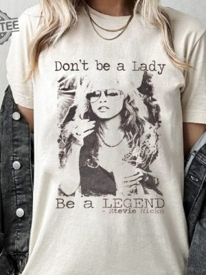 Dont Be A Lady Be A Legend Stevie Nicks Shirt Stevie Nicks Shirt Stevie Nicks Stevie Nicks Gift Stevie Nicks Stevie Nicks Print Unique revetee 5