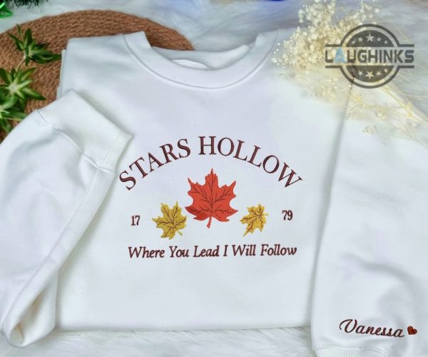 gilmore girls stars hollow embroidered sweatshirt tshirt hoodie custom name stars hollow ct connecticut shirts where you lead i will follow laughinks 4