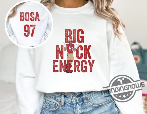 Nick Bosa Shirt Sweatshirt Big Nick Energy T Shirt Bosa 97 SF Football T Shirt San Francisco Sweatshirt Hoodie trendingnowe.com 1