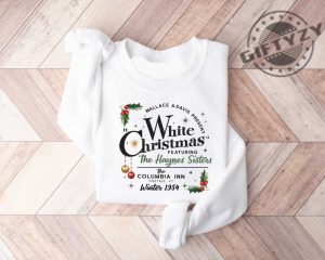 White Christmas Movie Shirt Christmas Holiday Tshirt White Christmas Movie 1954 Sweatshirt Christmas Hoodie Wallace And Davis Haynes Sisters Shirt giftyzy 5