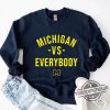 Michigan Vs Everybody T Shirt Sweatshirt Hoodie Michigan T Shirt Michigan Football T Shirt trendingnowe.com 3