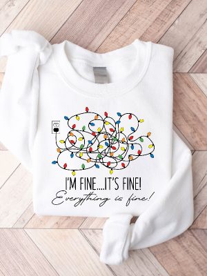 Im Fine Its Fine Everything Is Fine Christmas Sweatshirt Christmas Funny Sweater Women Christmas Shirt Cute Christmas Gift Holiday Gift Unique revetee 2 1