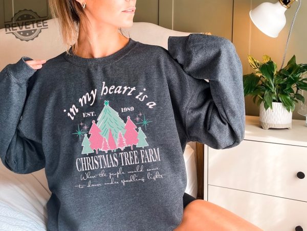 Taylor Swiftie Christmas Sweater In My Heart Is A Christmas Tree Farm Xmas Sweatshirt Swiftie Christmas Jumper Swiftie Christmas Pullover Unique revetee 1