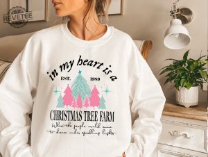 Taylor Swiftie Christmas Sweater In My Heart Is A Christmas Tree Farm Xmas Sweatshirt Swiftie Christmas Jumper Swiftie Christmas Pullover Unique revetee 3