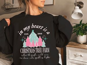 Taylor Swiftie Christmas Sweater In My Heart Is A Christmas Tree Farm Xmas Sweatshirt Swiftie Christmas Jumper Swiftie Christmas Pullover Unique revetee 4