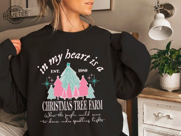 Taylor Swiftie Christmas Sweater In My Heart Is A Christmas Tree Farm Xmas Sweatshirt Swiftie Christmas Jumper Swiftie Christmas Pullover Unique revetee 4