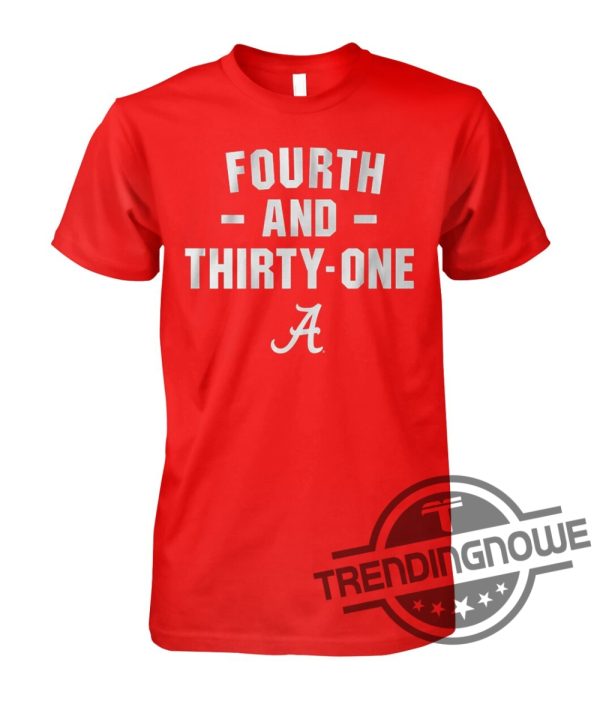 4th And 31 Shirt Alabama Football T Shirt Sweatshirt Hoodie Iron Bowl Shirt 4th And 31 Iron Bowl T Shirt trendingnowe.com 1