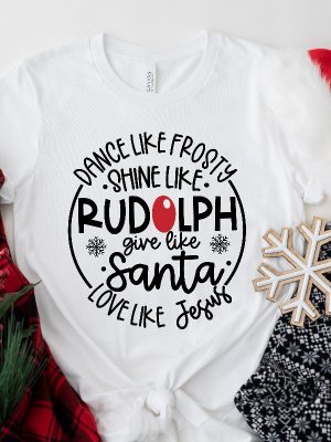 Dance Like Frosty Shine Like Rudolph Give Like Santa Love Like Jesus Shirt Cute Christmas Shirt Christmas Gift Shirt Holiday Shirt Unique revetee 2