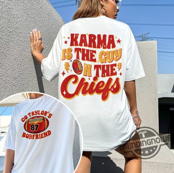Karma Is The Guy On The Chiefs Shirt Sweatshirt Chiefs Era Shirt Go Taylors Boyfriend Chiefs Karma T Shirt Kansas City Football Tee trendingnowe.com 3