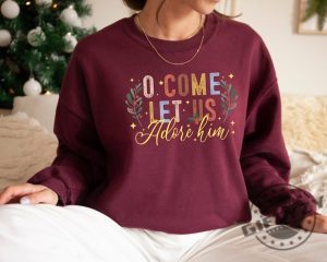 Let Us Adore Him Shirt Christian Christmas Sweatshirt Religious Christmas Hoodie Nativity Xmas Tshirt Holiday Family Gifts giftyzy 5