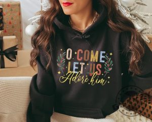 Let Us Adore Him Shirt Christian Christmas Sweatshirt Religious Christmas Hoodie Nativity Xmas Tshirt Holiday Family Gifts giftyzy 7