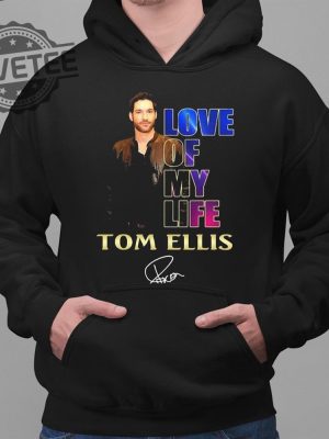 Love Of My Life Tom Ellis Shirt revetee 3