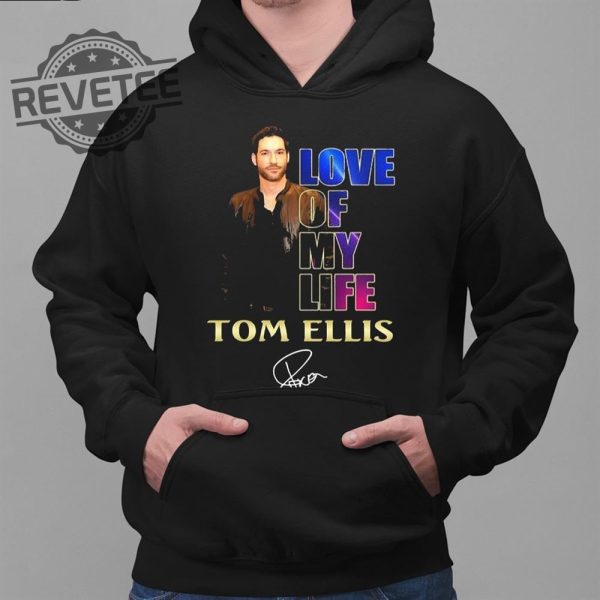 Love Of My Life Tom Ellis Shirt revetee 3