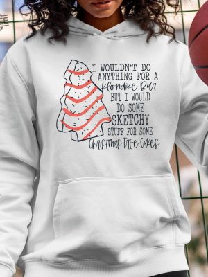 I Wouldnt To Anything For A Klondike Bar But I Would Do Some Sketchy Stuff For Some Christmas Tree Cakes Shirt revetee 2