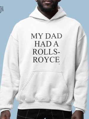 My Dad Had A Rolls Royce Shirt revetee 2