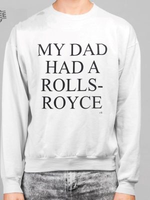 My Dad Had A Rolls Royce Shirt revetee 3