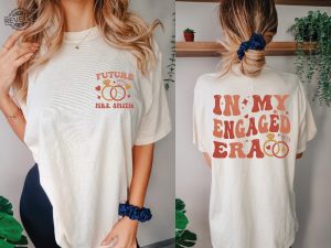 In My Engaged Era Mrs Sweatshirt Custom Bride Shirt Personalized Mrs Shirt Engagement Gift Bride Shower Gift Gift For Bride Unique revetee 2