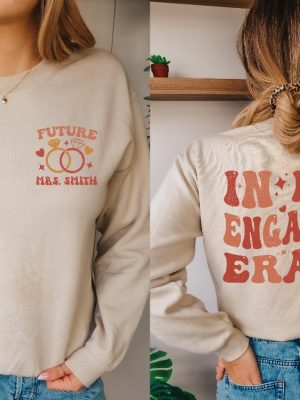 In My Engaged Era Mrs Sweatshirt Custom Bride Shirt Personalized Mrs Shirt Engagement Gift Bride Shower Gift Gift For Bride Unique revetee 3