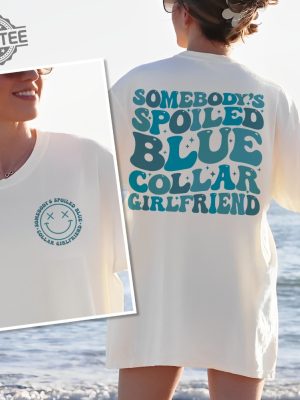 Blue Collar Girlfriend Shirt Somebodys Spoiled Blue Collar Girlfriend Shirt Girlfriend Shirt Spoiled Girlfriend Tee Blue Collar Tee Unique revetee 5