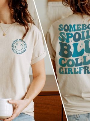 Blue Collar Girlfriend Shirt Somebodys Spoiled Blue Collar Girlfriend Shirt Girlfriend Shirt Spoiled Girlfriend Tee Blue Collar Tee Unique revetee 8