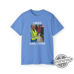 Gail Lewis Shirt Gail Lewis Signing Out T Shirt Goodbye Gail Lewis Shirt I Miss Gail Lewis Shirt Funny Meme Shirt trendingnowe.com 4