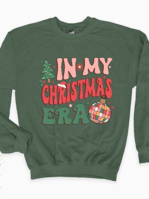 In My Christmas Era Sweatshirt In My Christmas Era Sweatshirt Christmas Vibes Xmas Sweatshirt Holiday Hoodie Cute Xmas Gift Hoodie Unique revetee 3