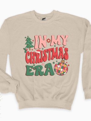 In My Christmas Era Sweatshirt In My Christmas Era Sweatshirt Christmas Vibes Xmas Sweatshirt Holiday Hoodie Cute Xmas Gift Hoodie Unique revetee 5