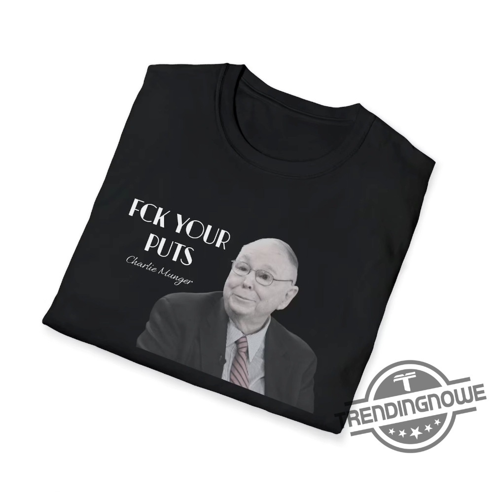 Fuck Your Puts Shirt Funny Charlie Munger Shirt Wall Street T-Shirt Rip Charlie Munger Shirt 9 Fuck Your Puts Shirt Funny Charlie Munger Shirt Wall Street T Shirt Rip Charlie Munger Shirt trendingnowe.com 2