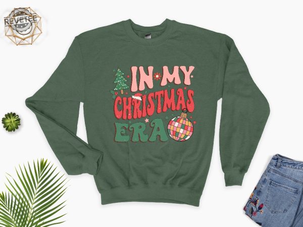 In My Christmas Era Sweatshirt In My Christmas Era Sweatshirt Christmas Vibes Xmas Sweatshirt Holiday Hoodie Cute Xmas Gift Hoodie Unique revetee 3 1
