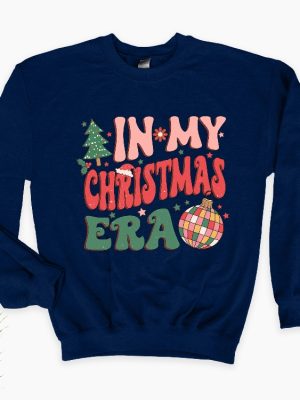 In My Christmas Era Sweatshirt In My Christmas Era Sweatshirt Christmas Vibes Xmas Sweatshirt Holiday Hoodie Cute Xmas Gift Hoodie Unique revetee 4 1