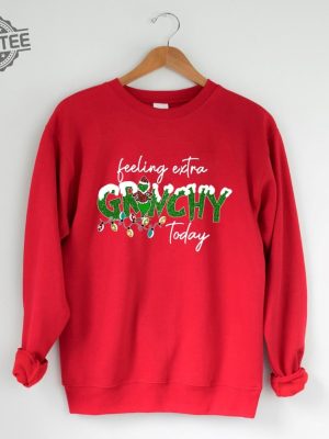 The Grinch Christmas Sweatshirt Grinchmas Sweatshirt Funny Grinch Sweatshirt Feeling Extra Grinchy Today Grinch Stole Christmas Unique revetee 2