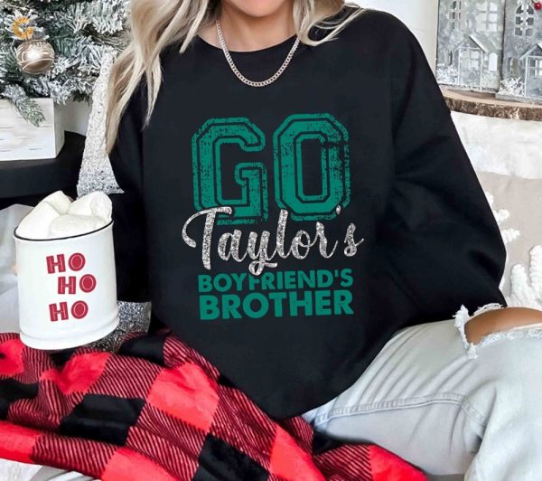 Go Taylors Boyfriends Brother Shirt Football Swift Shirt Swift Kelce Shirt Taylor Boyfriend Brother Shirt New Collection Best Seller trendingnowe 1