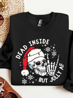 Dead Inside But Jolly Af Sweatshirt Christmas Skeleton Shirt Christmas Gift Dead Inside Skeleton Funny Christmas Tees Christmas Holly Spirit Unique revetee 3