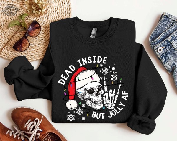 Dead Inside But Jolly Af Sweatshirt Christmas Skeleton Shirt Christmas Gift Dead Inside Skeleton Funny Christmas Tees Christmas Holly Spirit Unique revetee 3