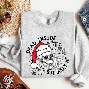 Dead Inside But Jolly Af Sweatshirt Christmas Skeleton Shirt Christmas Gift Dead Inside Skeleton Funny Christmas Tees Christmas Holly Spirit Unique revetee 4