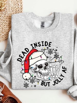 Dead Inside But Jolly Af Sweatshirt Christmas Skeleton Shirt Christmas Gift Dead Inside Skeleton Funny Christmas Tees Christmas Holly Spirit Unique revetee 4