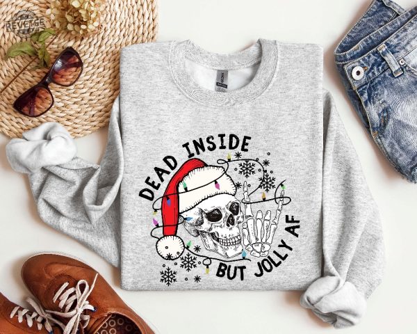 Dead Inside But Jolly Af Sweatshirt Christmas Skeleton Shirt Christmas Gift Dead Inside Skeleton Funny Christmas Tees Christmas Holly Spirit Unique revetee 4