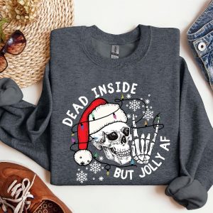 Dead Inside But Jolly Af Sweatshirt Christmas Skeleton Shirt Christmas Gift Dead Inside Skeleton Funny Christmas Tees Christmas Holly Spirit Unique revetee 5