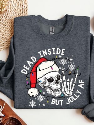 Dead Inside But Jolly Af Sweatshirt Christmas Skeleton Shirt Christmas Gift Dead Inside Skeleton Funny Christmas Tees Christmas Holly Spirit Unique revetee 5