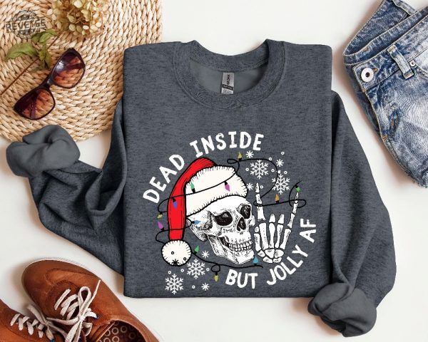 Dead Inside But Jolly Af Sweatshirt Christmas Skeleton Shirt Christmas Gift Dead Inside Skeleton Funny Christmas Tees Christmas Holly Spirit Unique revetee 5