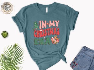 In My Christmas Era Shirt In My Christmas Era Tshirt Christmas Vibes Shirt Xmas Shirt Holiday Tshirt Cute Xmas Gift Christmas Tshirt Unique revetee 1